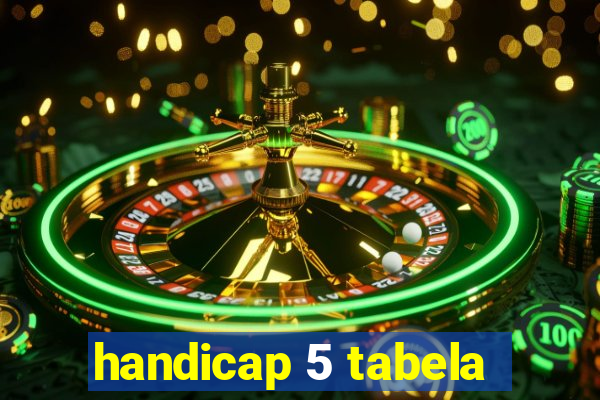 handicap 5 tabela